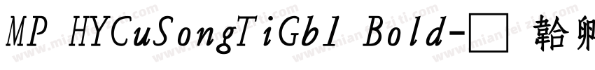 MP HYCuSongTiGb1 Bold字体转换
